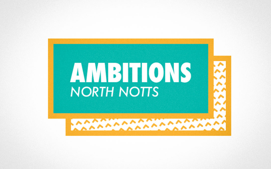 Ambitions North Notts