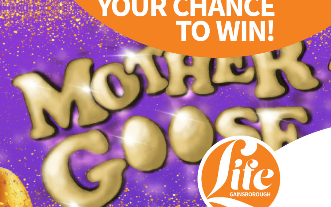 WIN tickets to Mother Goose with Gainsborough Life!